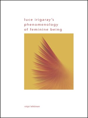 cover image of Luce Irigaray's Phenomenology of Feminine Being